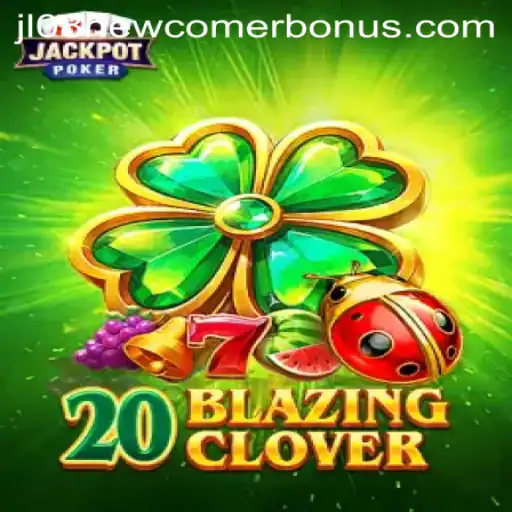 20BlazingClover: A Thrilling New Adventure in Modern Gaming